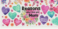 189 - Reasons why I Love You Mom